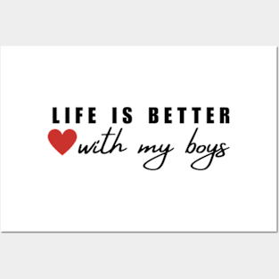 Life Is Better With My Boys Posters and Art